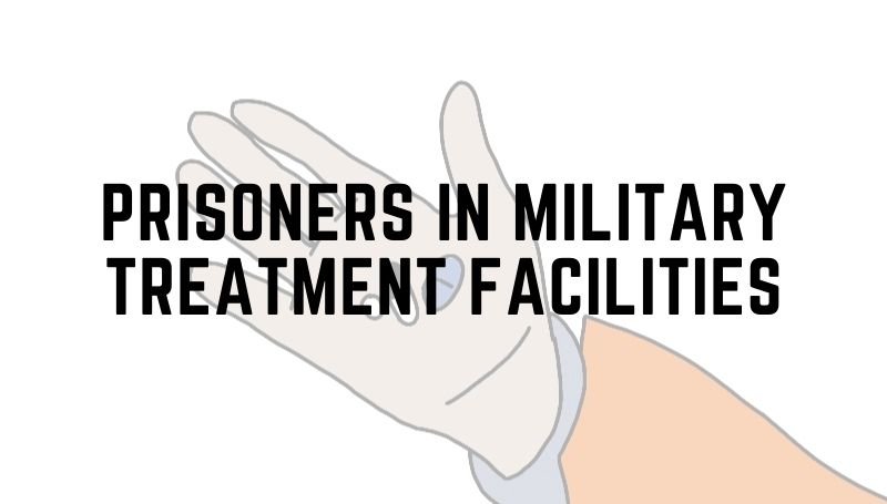 Prisoners in military treatment facilities