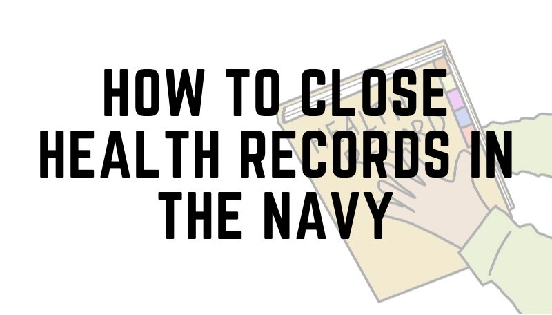 Closing health records in the Navy