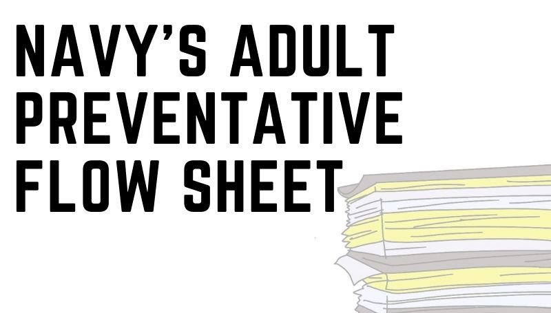 Navy's Adult preventative flow sheet